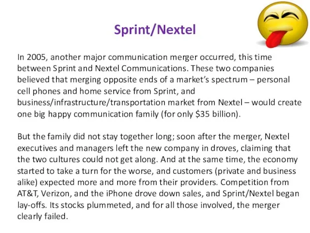 Sprint/Nextel In 2005, another major communication merger occurred, this time between