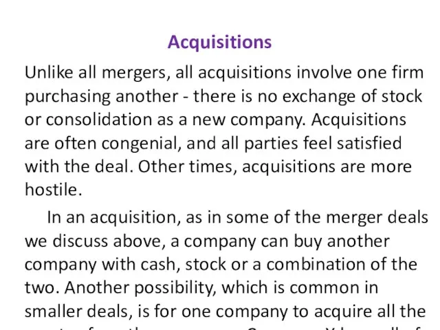 Acquisitions Unlike all mergers, all acquisitions involve one firm purchasing another