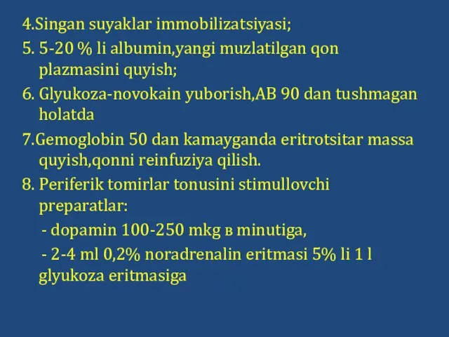 4.Singan suyaklar immobilizatsiyasi; 5. 5-20 % li albumin,yangi muzlatilgan qon plazmasini