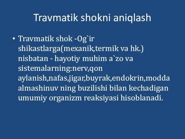 Travmatik shokni aniqlash Travmatik shok -Og`ir shikastlarga(mexanik,termik va hk.) nisbatan -