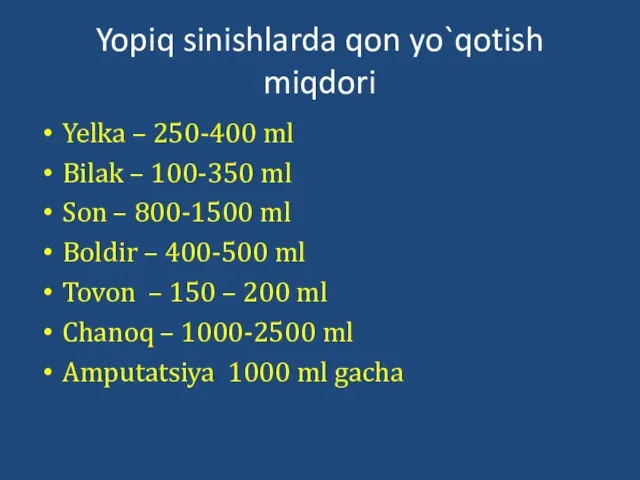 Yopiq sinishlarda qon yo`qotish miqdori Yelka – 250-400 ml Bilak –