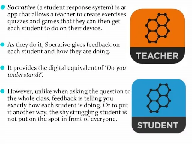 Socrative (a student response system) is an app that allows a