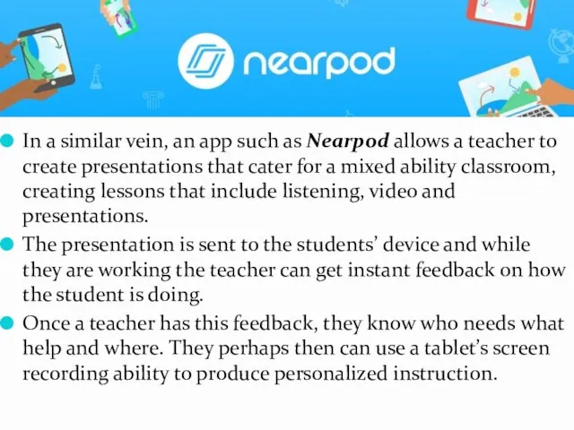 In a similar vein, an app such as Nearpod allows a