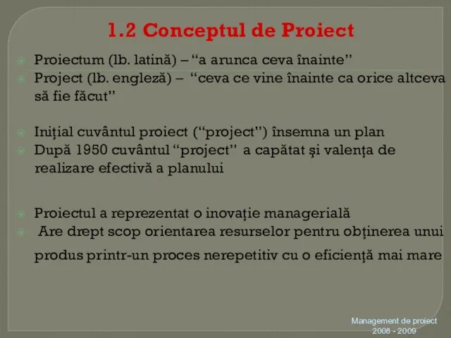 1.2 Conceptul de Proiect Proiectum (lb. latină) – “a arunca ceva