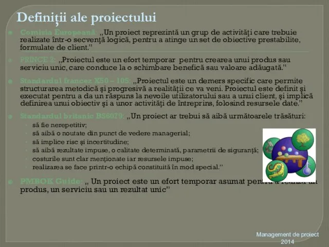 Definiţii ale proiectului Comisia Europeană: „Un proiect reprezintă un grup de