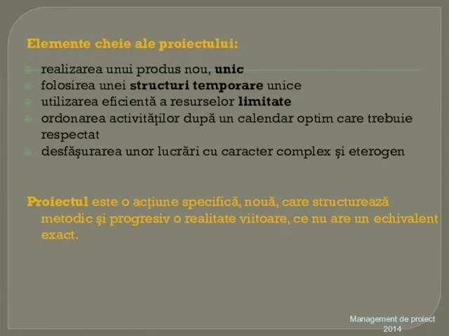 Elemente cheie ale proiectului: realizarea unui produs nou, unic folosirea unei