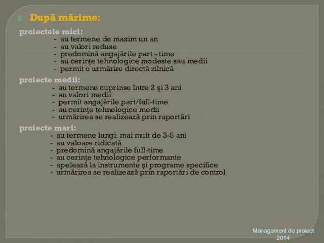 După mărime: proiectele mici: - au termene de maxim un an