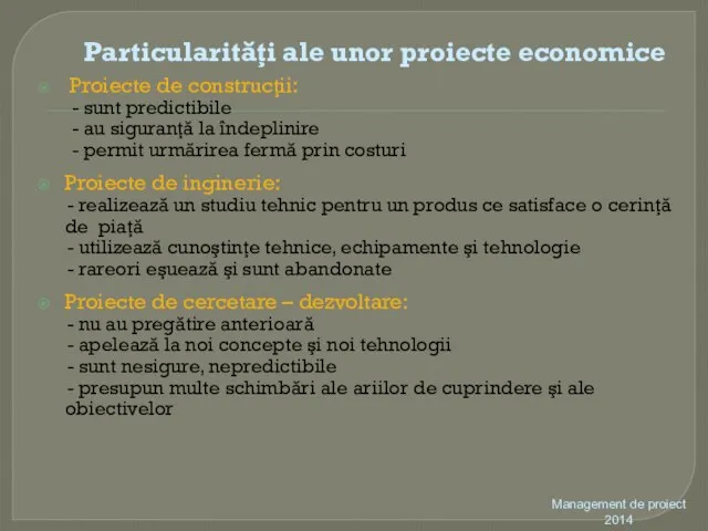 Particularităţi ale unor proiecte economice Proiecte de construcţii: - sunt predictibile