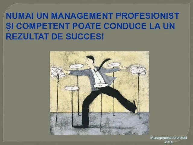 NUMAI UN MANAGEMENT PROFESIONIST ȘI COMPETENT POATE CONDUCE LA UN REZULTAT