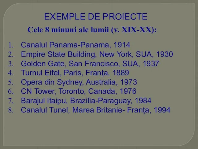 EXEMPLE DE PROIECTE Canalul Panama-Panama, 1914 Empire State Building, New York,