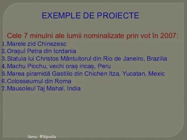 EXEMPLE DE PROIECTE Cele 7 minulni ale lumii nominalizate prin vot