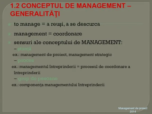1.2 CONCEPTUL DE MANAGEMENT – GENERALITĂŢI to manage = a reuşi,