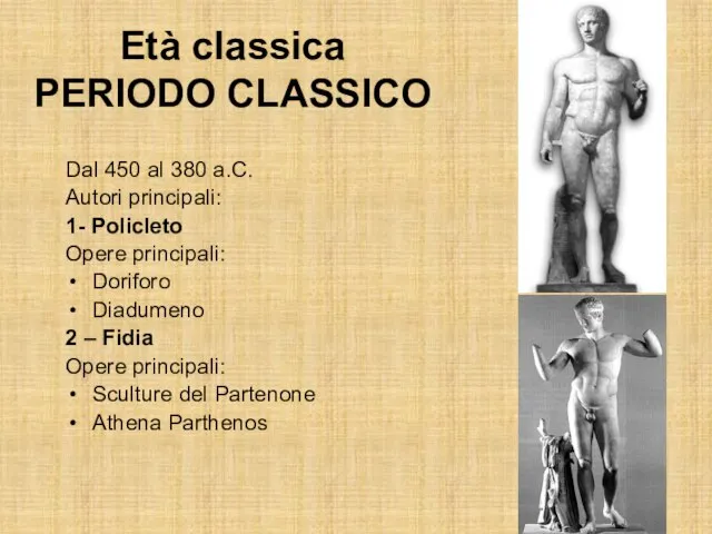 Età classica PERIODO CLASSICO Dal 450 al 380 a.C. Autori principali: