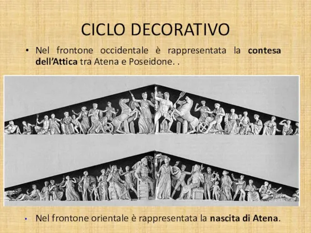 CICLO DECORATIVO Nel frontone occidentale è rappresentata la contesa dell’Attica tra