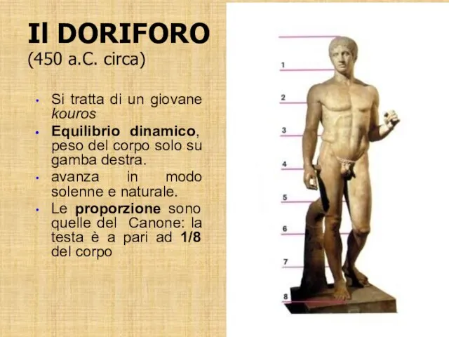 Il DORIFORO (450 a.C. circa) Si tratta di un giovane kouros
