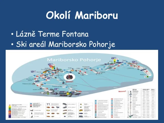 Okolí Mariboru Lázně Terme Fontana Ski areál Mariborsko Pohorje