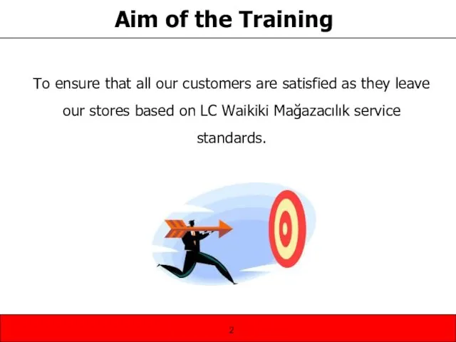 Aim of the Training To ensure that all our customers are