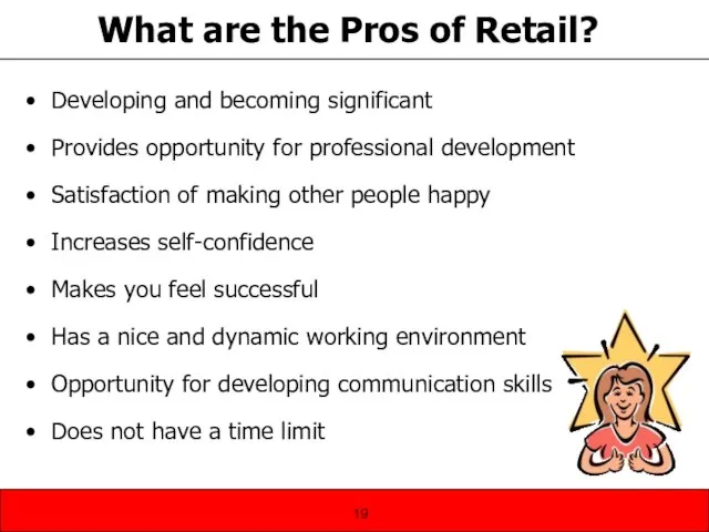 What are the Pros of Retail? Developing and becoming significant Provides