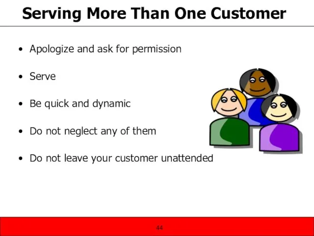 Serving More Than One Customer Apologize and ask for permission Serve