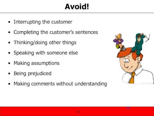 Interrupting the customer Completing the customer’s sentences Thinking/doing other things Speaking