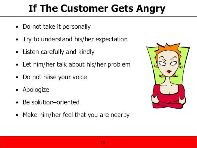 If The Customer Gets Angry Do not take it personally Try