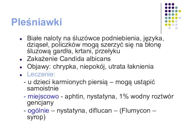 Pleśniawki Białe naloty na śluzówce podniebienia, języka, dziąseł, policzków mogą szerzyć