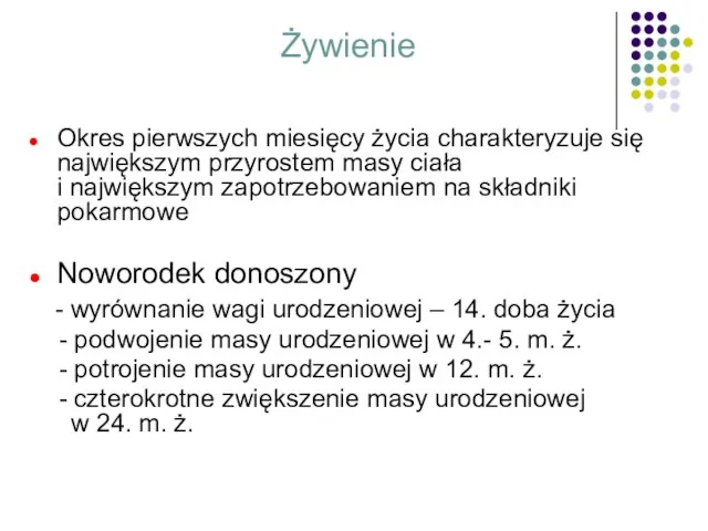 Okres pierwszych miesięcy życia charakteryzuje się największym przyrostem masy ciała i