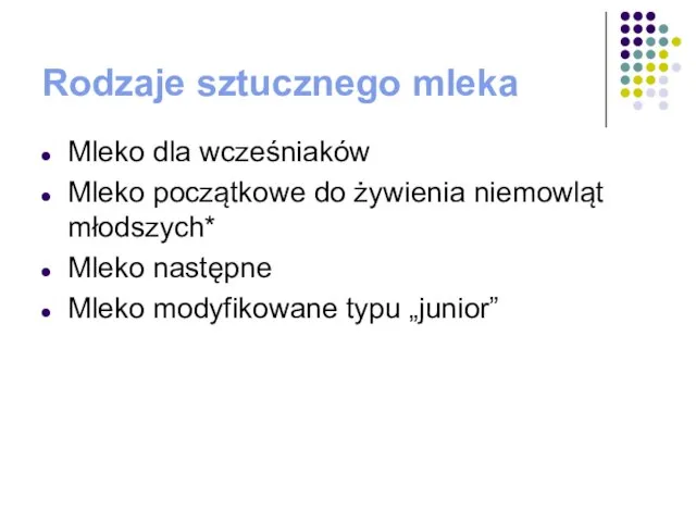 Rodzaje sztucznego mleka Mleko dla wcześniaków Mleko początkowe do żywienia niemowląt