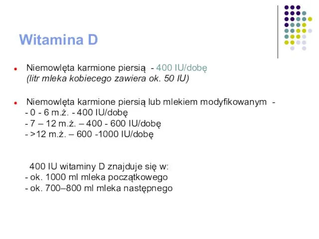 Witamina D Niemowlęta karmione piersią - 400 IU/dobę (litr mleka kobiecego