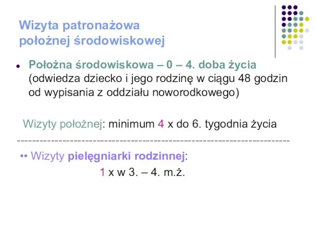 Wizyta patronażowa położnej środowiskowej Położna środowiskowa – 0 – 4. doba