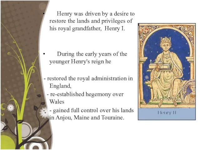 Henry was driven by a desire to restore the lands and