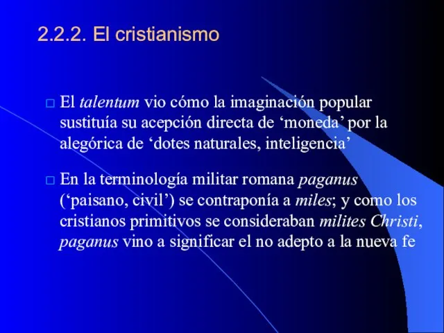 2.2.2. El cristianismo El talentum vio cómo la imaginación popular sustituía