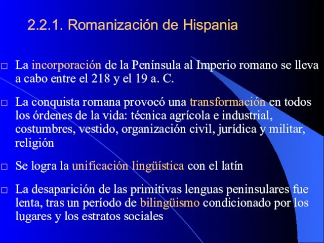 La incorporación de la Península al Imperio romano se lleva a