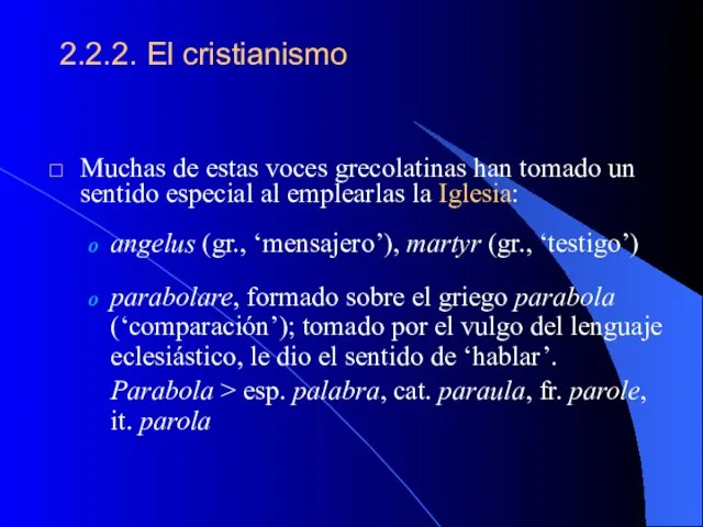 2.2.2. El cristianismo Muchas de estas voces grecolatinas han tomado un