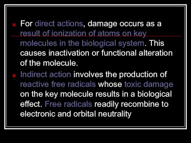 For direct actions, damage occurs as a result of ionization of