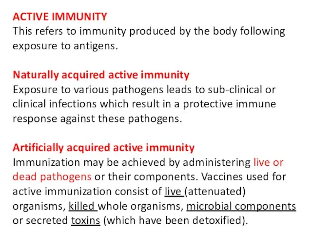 ACTIVE IMMUNITY This refers to immunity produced by the body following