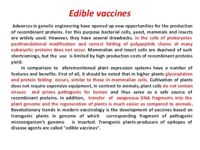 Edible vaccines Advances in genetic engineering have opened up new opportunities