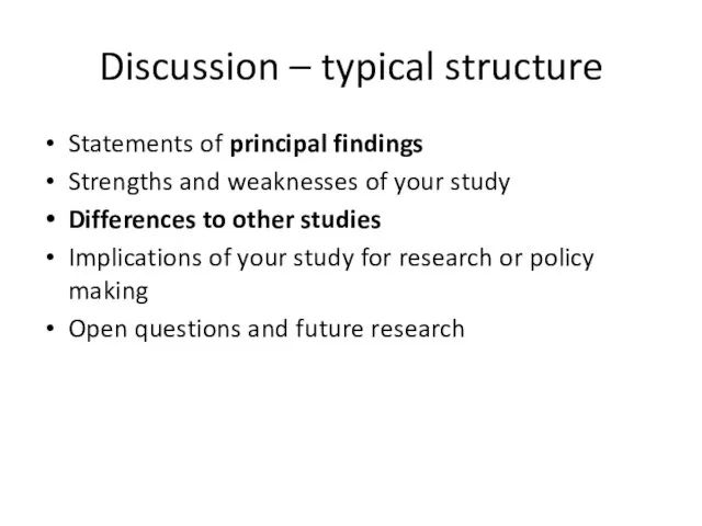 Discussion – typical structure Statements of principal findings Strengths and weaknesses