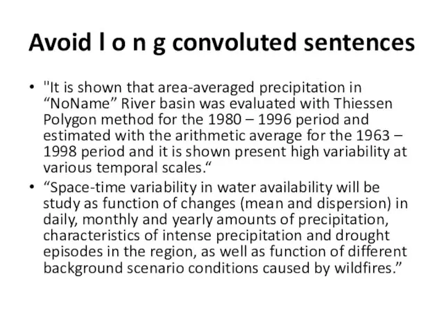 Avoid l o n g convoluted sentences "It is shown that