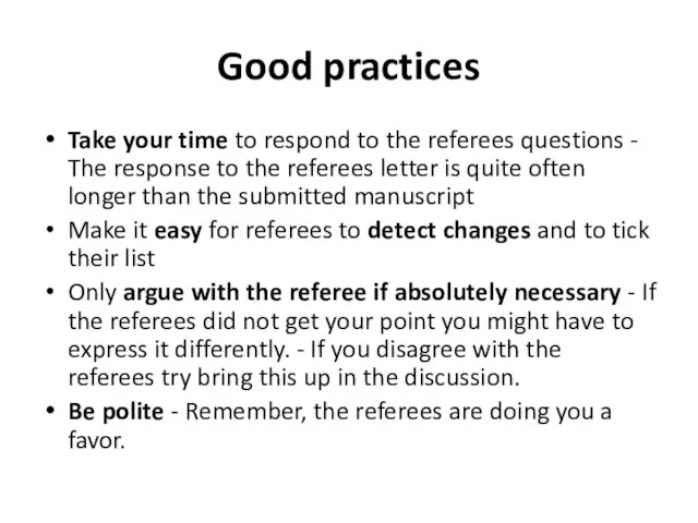 Good practices Take your time to respond to the referees questions