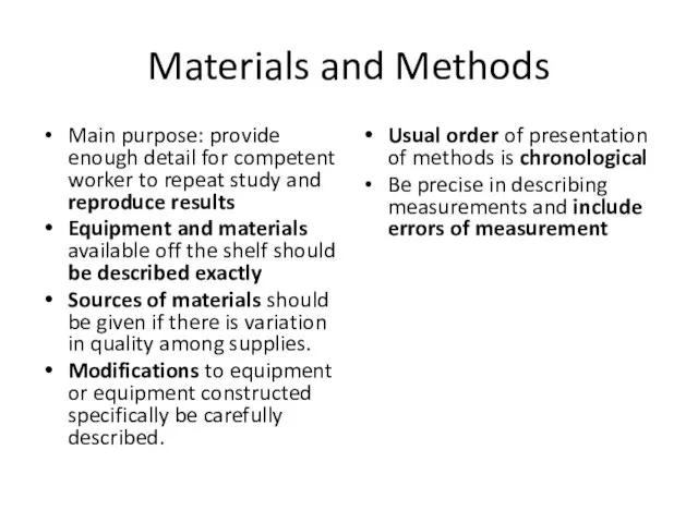 Materials and Methods Main purpose: provide enough detail for competent worker