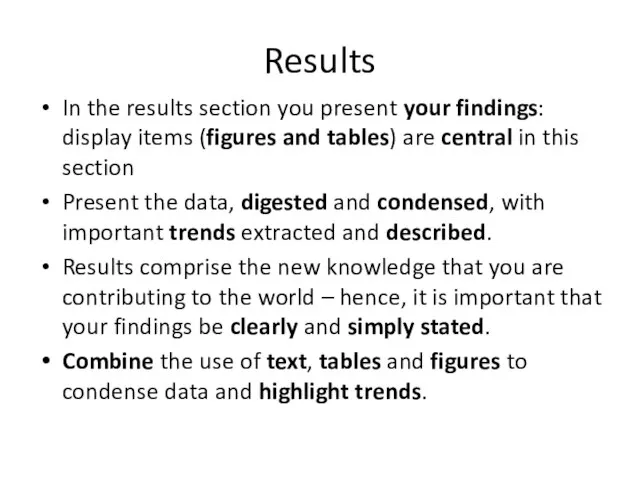 Results In the results section you present your findings: display items