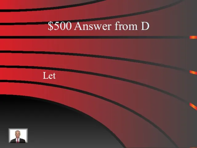 $500 Answer from D Let