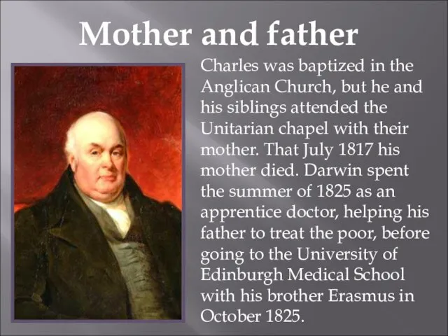 Mother and father Charles was baptized in the Anglican Church, but