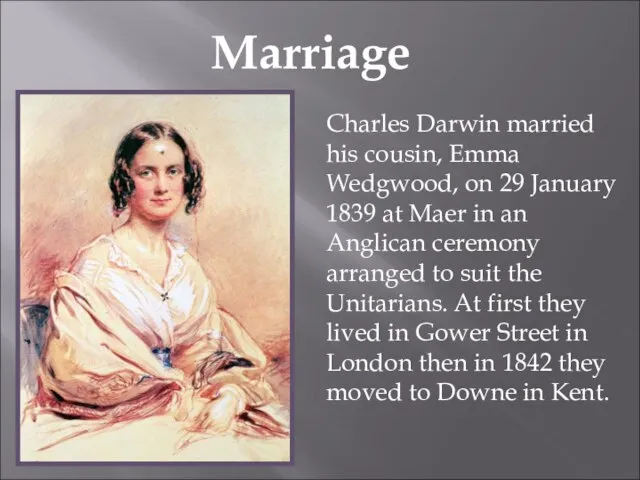 Marriage Charles Darwin married his cousin, Emma Wedgwood, on 29 January