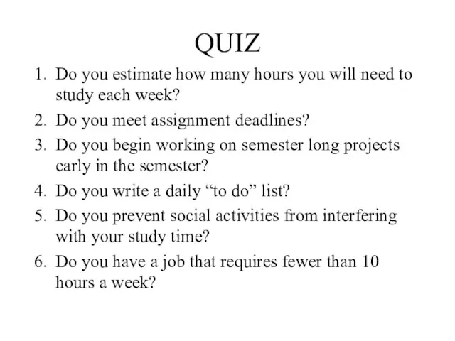 QUIZ Do you estimate how many hours you will need to