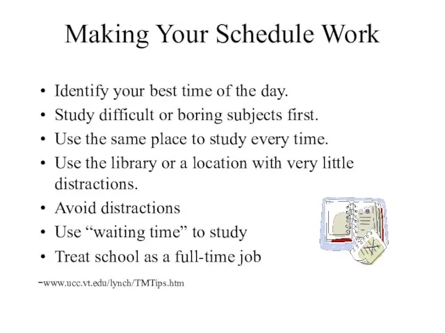 Making Your Schedule Work Identify your best time of the day.