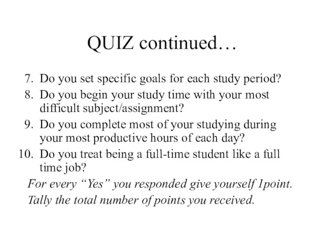 QUIZ continued… Do you set specific goals for each study period?