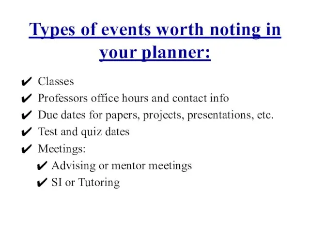 Types of events worth noting in your planner: Classes Professors office