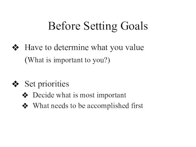 Before Setting Goals Have to determine what you value (What is